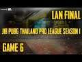 [JIB PUBG Thailand Pro League Season 1] LAN Final Game 6
