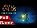 Outer Wilds Echoes of the Eye - Full Game (Includes New Ending)