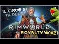 Rimworld Royalty: | Il gioco si fa duro! #Ep21