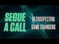 Segue a Call #15 // Retrospectiva Game Changers