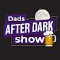 Dads After Dark Show