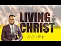 LIVING FOR CHRIST - DR. CHRIS OKAFOR
