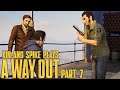 Xin and Spike Plays: A Way Out (PC): Part 7