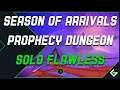 Solo Flawless Prophecy Dungeon Full Run - Destiny 2 Season of Arrivals