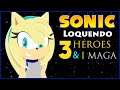 Sonic Loquendo ► 3 Héroes & 1 Maga 💎 Episodio 1