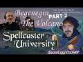 Spellcaster University, Begenegin, The Volcano part 2 🧙