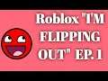 Roblox "I'M FLIPPING OUT" Ep. 1