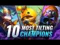 10 MOST TILTING Champions in League of Legends - Season 10