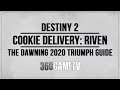 Destiny 2 How to deliver Cookies to Riven - Cookie Delivery Riven Triumph Guide - Dawning 2020