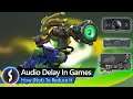 Audio Delay In Games - How (Not) To Reduce It
