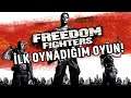 ilk oyunum ve biraz sohbet | FREEDOM FIGHTERS