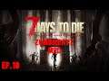 ZombieDayZ Mod 7 days to die Alpha 19.2 Ep.10