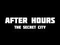 After Hours: The Secret City - Part 1