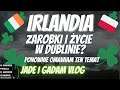 Irlandia/Polska - Jak to jest z tymi zarobkami/życiem w Irlandii. Kolejny mój materiał w tym temacie