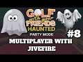 GOLF WITH YOUR FRIENDS #8 HAUNTED PARTY MODE WITH JIVEFIRE