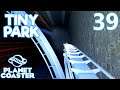 Planet Coaster TINY PARK - Part 39 - KICKING EVERYONE OUT