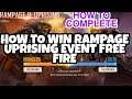 RAMPAGE 2:UPRISING EVENT FREE FIRE || HOW TO COMPLETE RAMPAGE UPRISING EVENT || GET FREE BONUS ITEMS