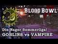 GOBBOS vs VAMPIRE - Blood Bowl 2 - Nager Sommerliga 14. Spieltag