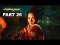 CYBERPUNK 2077 Gameplay Walkthrough Part 26 - Cyberpunk 2077 Full Game Commentary