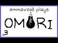 emmavoid plays Omori part 3