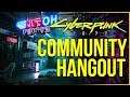 Lets Talk about Cyberpunk 2077 and Hangout!