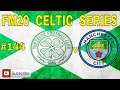 FM20 Celtic FC - Episode #144 - Man City Double Header - 4th Season - FM 2020 Lets Play  ⚽🎮