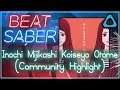 Beat Saber [VIVE] - Inochi Mijikashi Koiseyo Otome (Community Highlight)