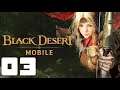 BLACK DESERT MOBILE Gameplay Walkthrough Part 3   iOS Android