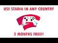 How to access Google Stadia from any country | Avail Stadia free trial for 2 months | India