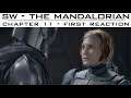 SW: The Mandalorian Chapter 11 “The Heiress” Captain Foley’s First Reaction Review