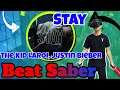 Beat Saber ➡ Stay ➡ Justin Bieber [The Kid LAROI] (EXPERT+) ➡ CUSTOM SONG