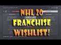 NHL 20 Franchise Mode WISHLIST!