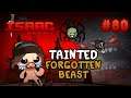 Tainted Forgotten Beast - Isaac Repentance No Reset #80