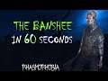 The Banshee in 60 seconds | Phasmophobia