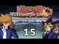 Yu-Gi-Oh! 7 Trials to Glory (Rivals Edition) Part 15: Mako Pops Off