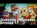 Dungeon Defenders | co-op | Episode 17