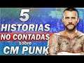 5 HISTORIAS NO CONTADAS SOBRE CM PUNK *El rebelde de WWE