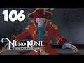 Cap'n Crossbones (Episode 106) - Ni no Kuni: Wrath of the White Witch Gameplay Walkthrough