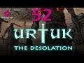 Urtuk: The Desolation Let's Play 51 | No Commentary Part 2