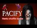 Pacify #1 (Hantunya bisa SHUFFLE DANCE)