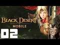 BLACK DESERT MOBILE Gameplay Walkthrough Part 2   iOS Android
