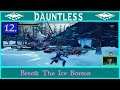 Let's Play Dauntless : Lets Break The Ice  Boreus: Part 12🐲