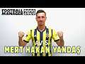 Football Manager 2020 Mert Hakan Yandaş | Fenerbahçe Transferi |