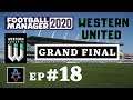 FM20 - Western United FC Ep.18: The A-League Grand Final - Football Manager 2020 Let's Play