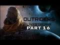 OUTRIDERS LIVE STREAM  Walkthrough Gameplay Part 16 - PS5 (FULL GAME)