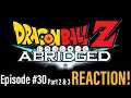 DID THAT JUST HAPPENED!?😂 Dragonball Z Abridged Episode #30 Part 2&3 Reaction!