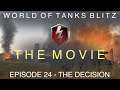 WOT Blitz Movie - Episode 24 - The Decision