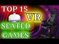 BEST SEATED VR GAMES  OCULUS QUEST 2 - TOP 15 VR Seated Games - Relax and Enjoy VR!