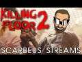 Killing Floor 2 Gameplay - "New" Weapons and Maps (Part 1/2) - Scarbeus Streams on Twitch