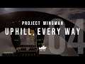Project Wingman | 04 - Uphill, Every Way